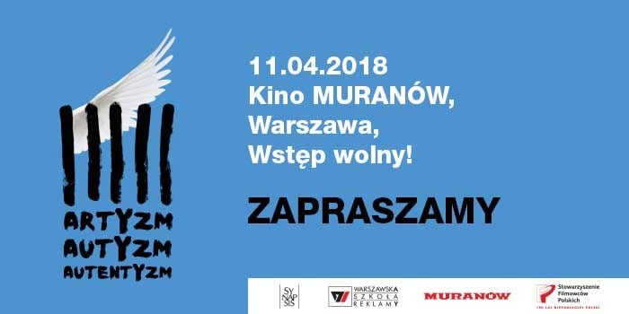 Artyzm, Autyzm, Autentyczność - Warszawska Szkoła Reklamy, Fundacja Synapsis i Kino Muranów zapraszają na przegląd filmów słuchaczy WSR dotkniętych spektrum autyzmu. 11 kwietnia 2018 r. 