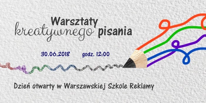 Bezpłatne warsztaty kreatywnego pisania w Warszawskiej Szkole Reklamy. 30.06.18, godz. 12:00