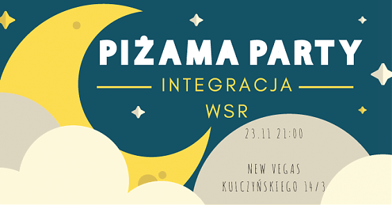 Piżama Party - integracja Warszawskiej Szkoły Reklamy. 23 XI 2019 r, godz. 21:00