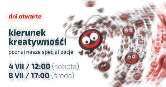 Dni otwarte - Kierunek kreatywność! Poznaj nasze specjalizacje. - 4 VII 2020 r. o 17:00 i 8 VII 2020 r. o 17:00