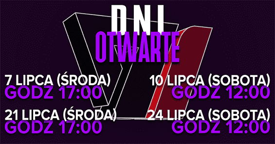 W lipcu wracamy z Dniami Otwartymi! 7 VII i 21 VII (środy) oraz 10 VII i 24 VII (soboty)