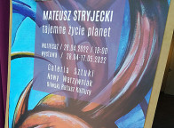 Wystawa Mateusza Stryjeckiego - Enigmatyzm Kosmiczny od 28 IV do 18 V 2022 r.