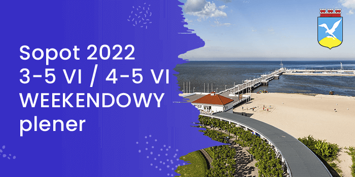 Sopot 3-5 VI lub 4-5 VI 2022 r. - WEEKENDOWY plener z elementami wyjazdu integracyjnego