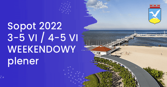 Sopot 3-5 VI lub 4-5 VI 2022 r. - WEEKENDOWY plener z elementami wyjazdu integracyjnego