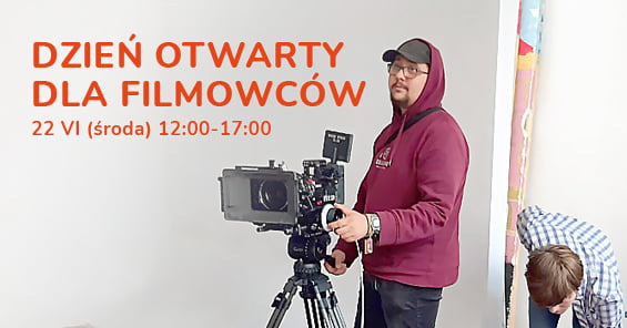 Dzień otwarty dla filmowców - 22 VI (środa) 12:00-17:00!