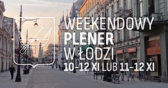 ŁÓDŹ 10-12 XI lub 11-12 XI 2023 r. - WEEKENDOWY plener z elementami wyjazdu integracyjnego fot. Adam Jones