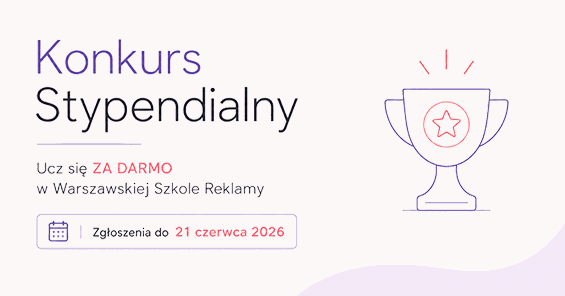 Ucz się za darmo w Warszawskiej Szkole Reklamy! Startuje Konkurs Stypendialny!